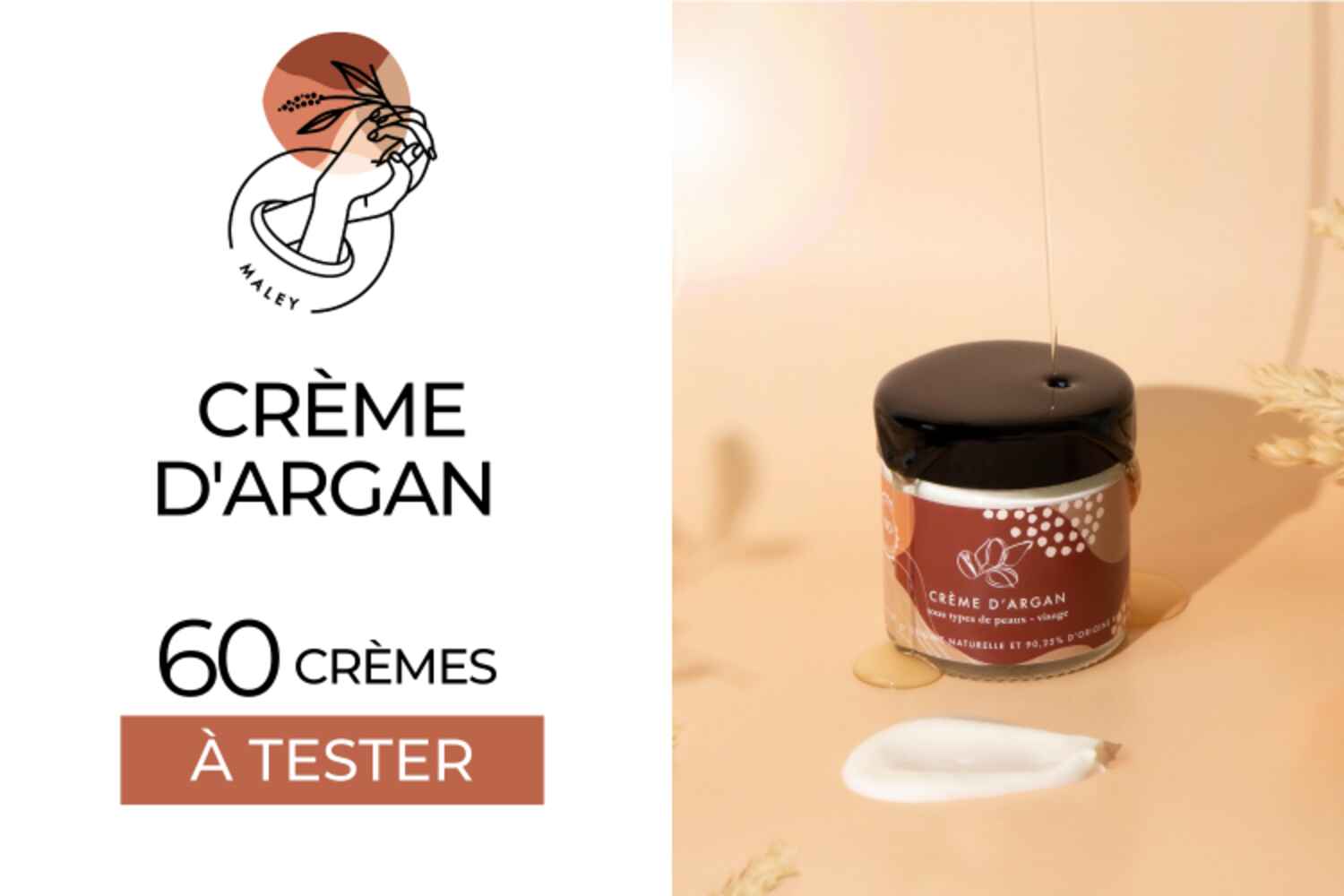 CRÈME D'ARGAN MALEY : 60 SOINS À TESTER !