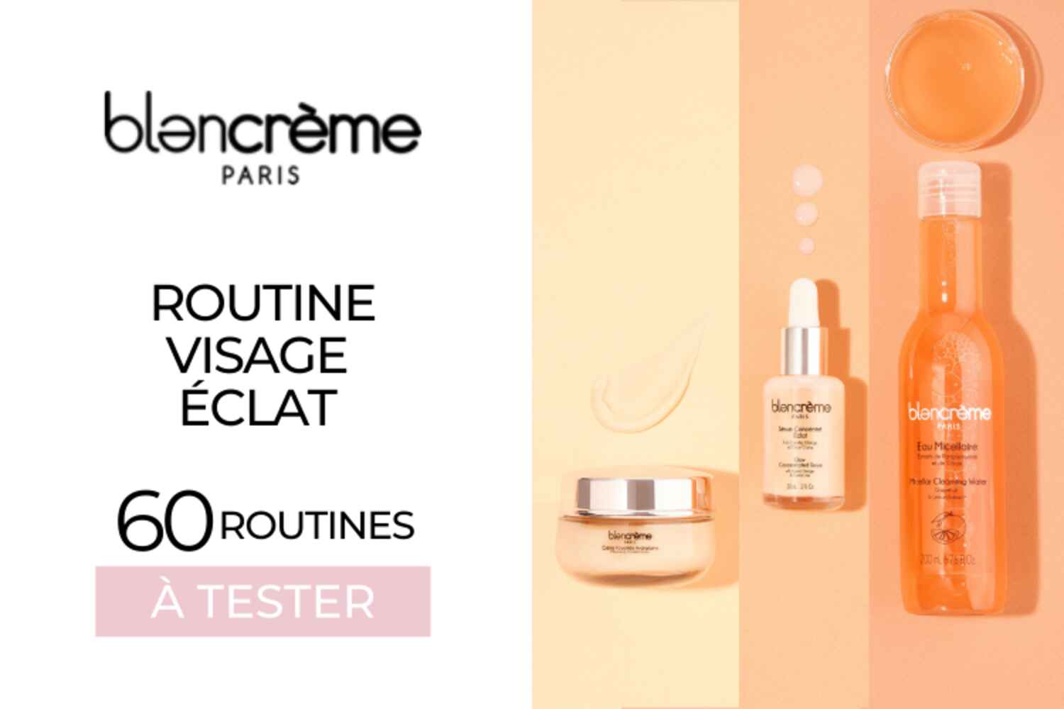ROUTINE VISAGE ÉCLAT BLANCRÈME: 60 ROUTINES À TESTER !