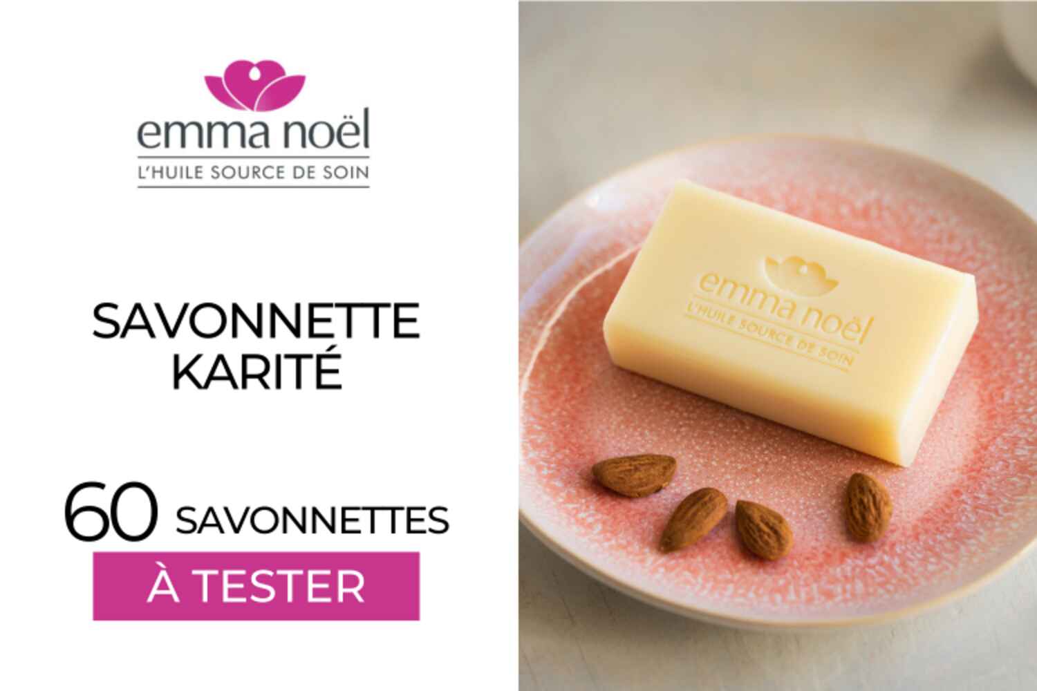 SAVONNETTE KARITÉ EMMA NOËL : 60 SOINS À TESTER !